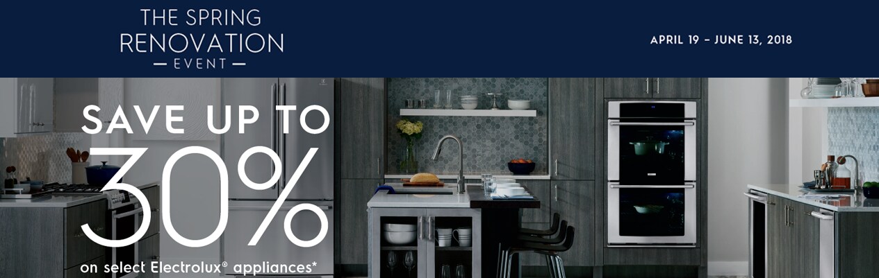 The Spring Renovation Event: Save up to 30% on select Electrolux Appliances